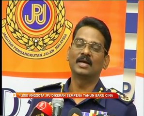 4,800 anggota JPJ dikerah sempena Tahun Baru Cina