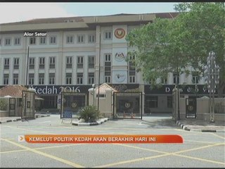 Kemelut politik Kedah akan berakhir hari ini