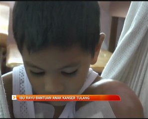 Ibu rayu bantuan anak kanser tulang