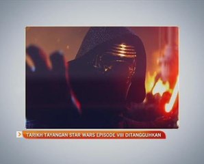 Tarikh tayangan Star Wars Episode VIII ditangguhkan