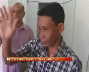 Pekebun dituduh miliki buku ajaran syiah