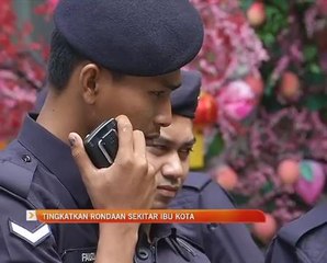 Tingkatkan rondaan sekitar ibu kota
