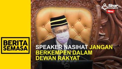 Speaker nasihat jangan berkempen dalam Dewan Rakyat
