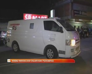 Wang RM400,000 dilarikan perompak