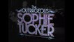 The Outrageous Sophie Tucker Trailer Original