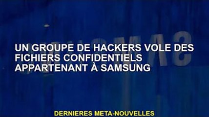 Un groupe de hackers a volé des documents confidentiels appartenant à Samsung
