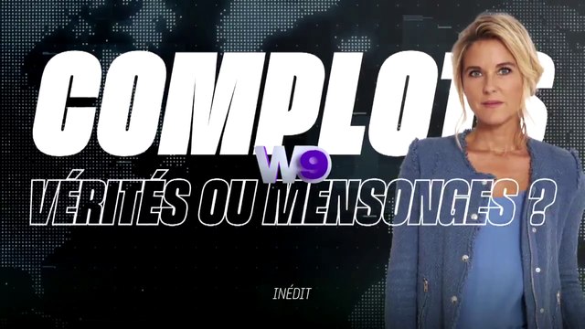 Complots : vérités ou mensonges ? (W9) bande-annonce