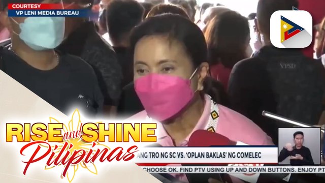 Vice President Robredo, ikinalugod ang TRO ng Supreme Court VS. ‘Oplan Baklas’ ng COMELEC; Mayor Moreno: Hindi puwedeng mamuno ang hindi natin nakikita