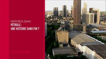 Pétrole, une Histoire sans fin - 31/08/16