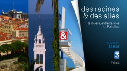 Des Racines et des ailes - Passion patrimoine : La Riviera, entre Cannes et Portofino - 19/08/15