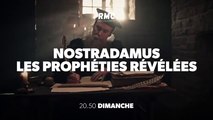 Nostradamus, les prophéties révélées - RMC - 24 07 18