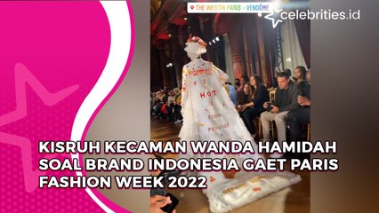 Kisruh Kecaman Wanda Hamidah Soal Brand Indonesia Gaet Paris Fashion Week 2022