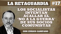 La Retaguardia #17: Los socialistas intentan acallar el 'No a la Guerra' de sus socios comunistas