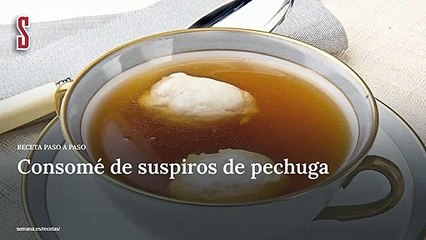 Vídeo Receta: Consomé de suspiros de pechuga