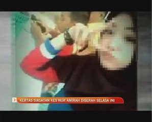 Kertas siasatan kes Nur Amirah diserah Selasa ini