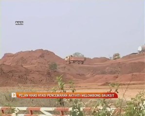 Pelan khas atasi pencemaran aktiviti melombong bauksit