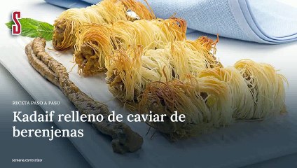 Vídeo Receta: Kadaif relleno de caviar de berenjenas
