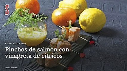 Vídeo Receta: Pinchos de salmón con vinagreta de cítricos
