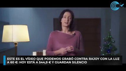 Este es el vídeo que Podemos grabó contra Rajoy con la luz a 60 €- hoy está a 544,9 € y guardan silencio