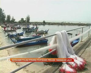 Kerajaan Pulau Pinang pertahan projek tambakan laut