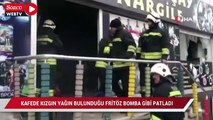 Kafede kızgın yağın bulunduğu fritöz bomba gibi patladı