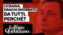 Guerra Russia-Ucraina, Draghi snobbato da tutti: perché? La diretta con Peter Gomez