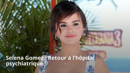 WHAT’S UP ? Selena Gomez : Retour à l’hôpital psychiatrique !