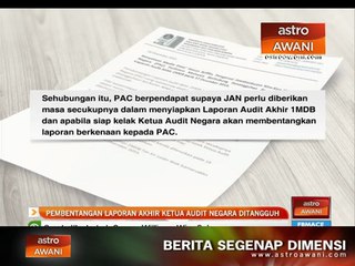 Pembentangan laporan akhir Ketua Audit Negara 1MDB ditangguh