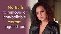Sonakshi Sinha reacts to rumours of non-bailable warrant against her