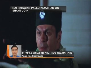 Anak nafi khabar palsu kematian Jins Shamsudin