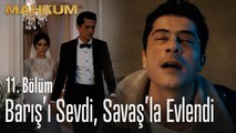 Barış'ı sevdi, Savaş'la evlendi - Mahkum 11. Bölüm