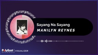 Manilyn Reynes - Sayang Na Sayang (Official Music Visualizer)