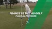 France se met au golf : Place au parcours