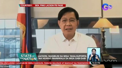 Lacson, nagbilin sa mga taga-suporta na huwag maniwala sa mga sabi-sabi | SONA