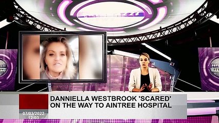 Danniella Westbrook 'scared' on the way to Aintree hospital