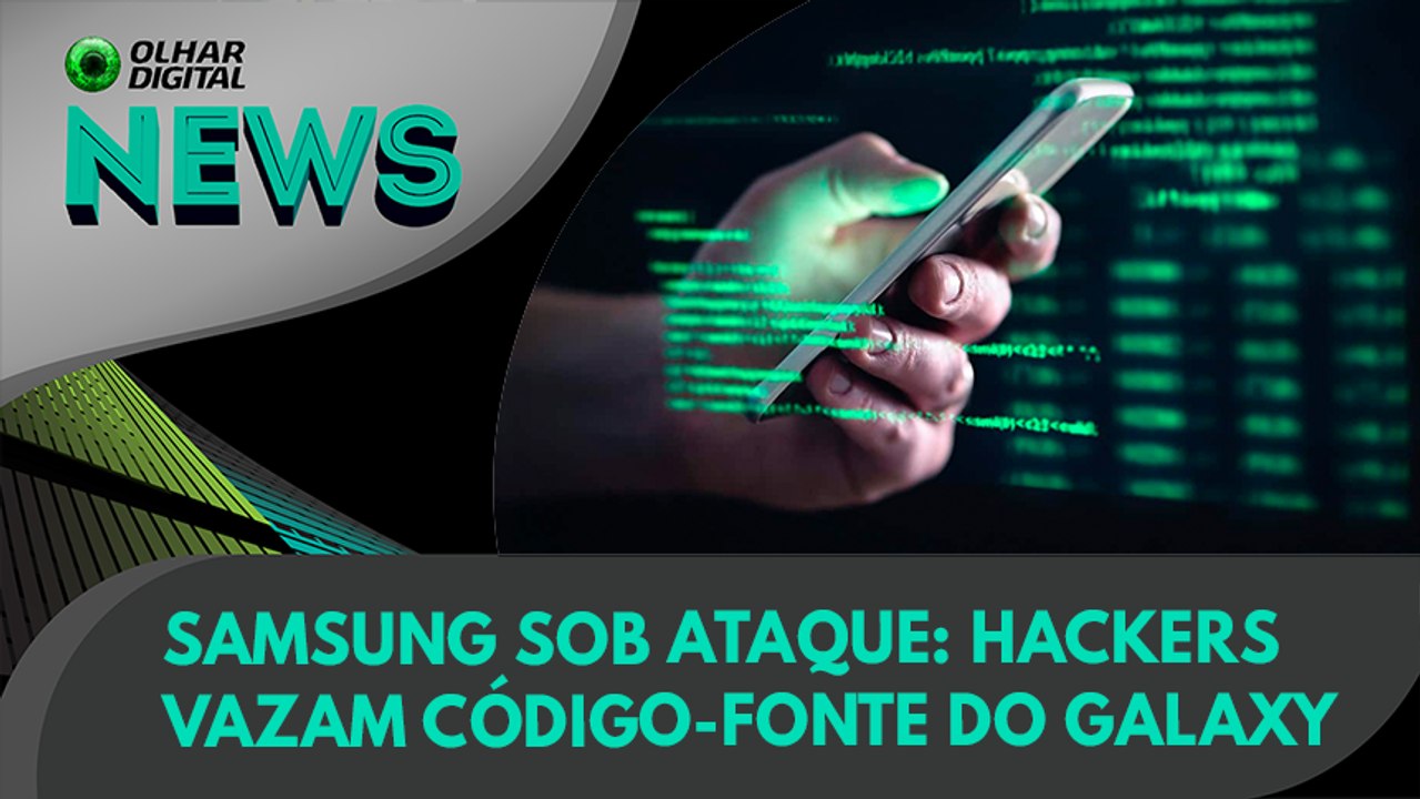 Ao Vivo | Samsung sob ataque: hackers vazam cód...