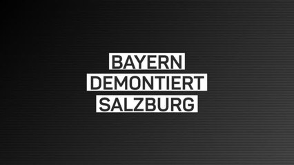 Fakten-Report: Bayern fertigt Salzburg mit 7:1 ab