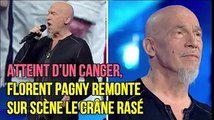 Atteint d’un cancer, Florent Pagny remonte sur scène le crâne rasé,  les internautes sont émus