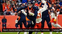 Report: Seattle Seahawks Trading Russell Wilson To Denver Broncos