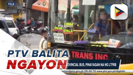 Inter-regional trips ng mga provincial bus, pinayagan na ng LTFRB
