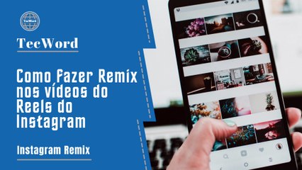 Como fazer Remix nos vídeos do Reels do Instagram