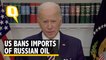 Biden Announces Ban on Russian Oil, Gas & Energy Imports Over Ukraine Invasion