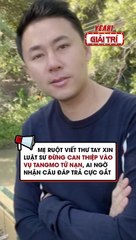 Mẹ ruột viết thư tay xin luật sư đừng can thiệp vào vụ Tangmo tử nạn