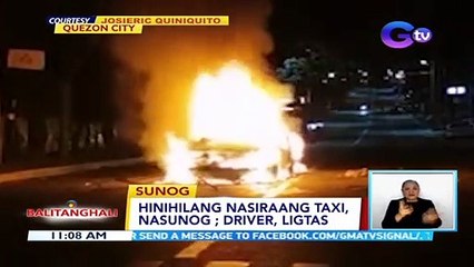 Hinihilang nasiraang taxi, nasunog ; driver, ligtas | BT