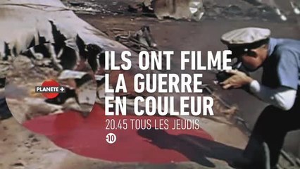 Ils ont filmé la guerre en couleur - chaque jeudi