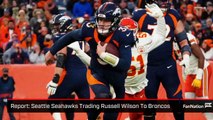 Seahawks Trading Russell Wilson to Broncos