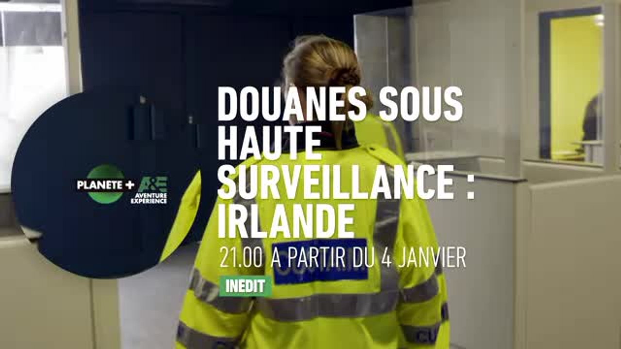 Douanes sous haute surveillance - Irlande - Planète+ A&E