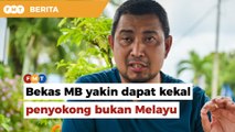 Tidak lagi dalam PH, namun bekas MB yakin dapat kekal penyokong bukan Melayu