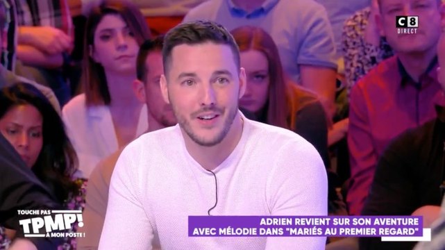Il va y avoir pas mal de rebondissements , annonce Adrien (Mariés au premier regard) dans TPMP (C8)