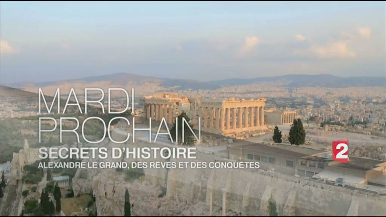Secrets d'histoire - Alexandre le Grand : Des Rêves et des Conquêtes - 30/08/16